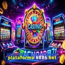 plataforma 6886 bet